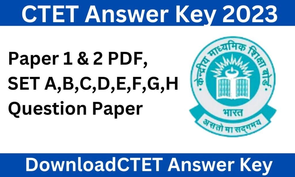 CTET Answer Key 2023, Paper 1 & 2 PDF, SET A,B,C,D,E,F,G,H Question Paper