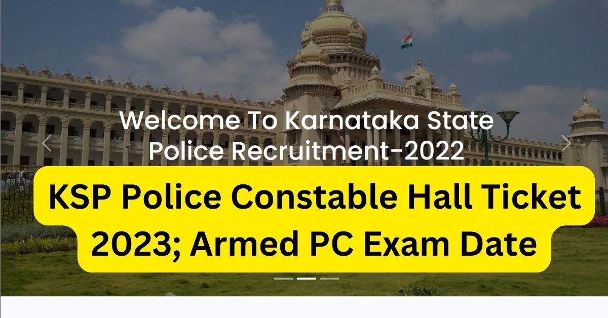 KSP Police Constable Hall Ticket 2023; Armed PC Exam Date