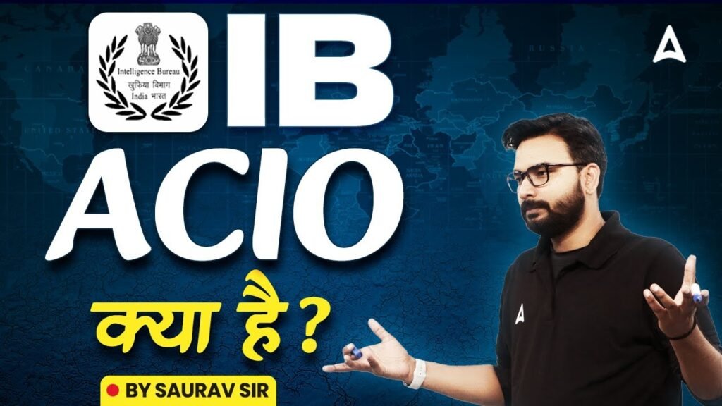 What is IB ACIO? IB ACIO Job Profile and Preparation Tips | By Saurav Singh