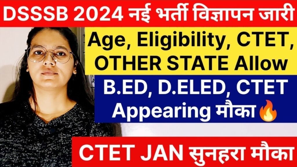 DSSSB Vacancy 2024 Out | DSSSB 2024 Eligibility, Age limit, Qualification, CTET, B.ED, D.EL.ED