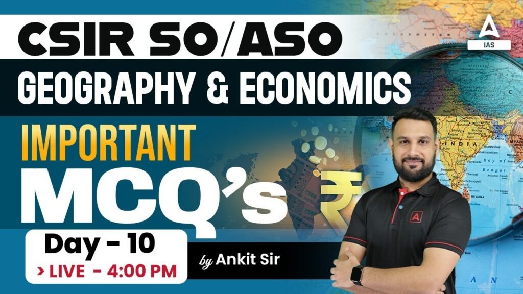 CSIR Recruitment SO/ASO 2023 Geography & Economics Important MCQs Class By Ankit Sir #10