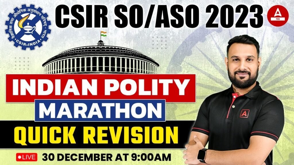 CSIR SO/ASO 2023 INDIAN POLITY QUICK REVISION MARATHON By ANKIT SIR