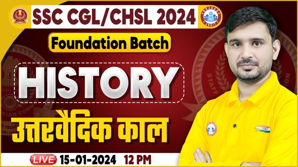 SSC CGL & CHSL 2024, SSC CHSL History, Uttarvedic Period Class, Foundation Batch History Class