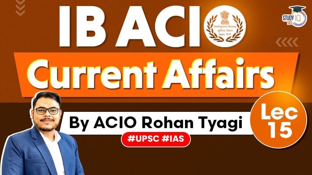 IB ACIO Exam 2023: Complete Current Affairs | Lecture - 15 | StudyIQ IAS