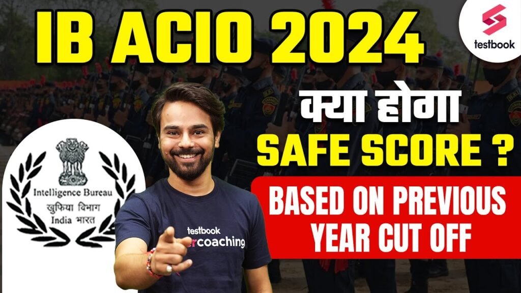 IB ACIO SAFE SCORE 2024 ? IB ACIO SAFE SCORE ? IB ACIO SAFE ATTEMPT BASED ON PREVIOUS YEAR CUT OFF