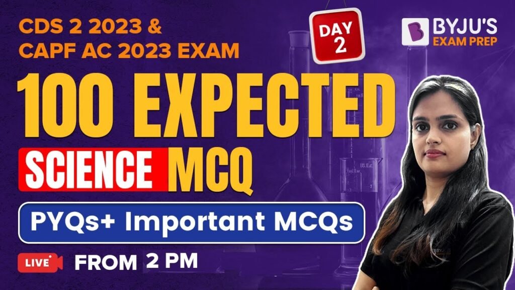 CDS Exam, CAPF AC Exam: 100 Most Expected Science MCQs I CDS 2 2023 Exam I CAPF AC 2023 Exam