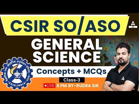 CSIR 2023 ASO and SO Science Class MCQs with Concepts by Rudra Sir