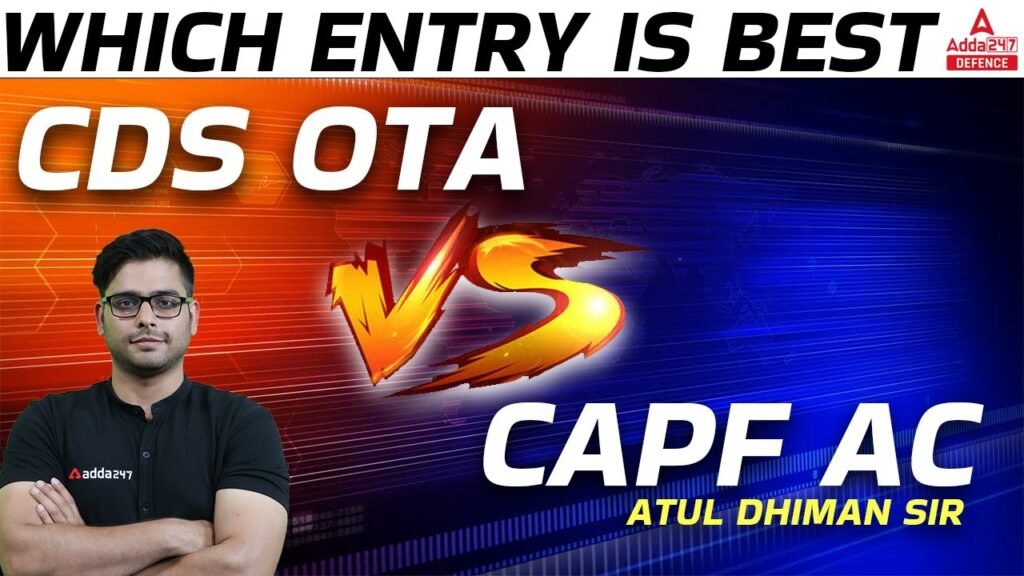 CDS vs CAPF AC | Which Entry is Best CDS OTA or CAPF AC Entry | By Atul Sir