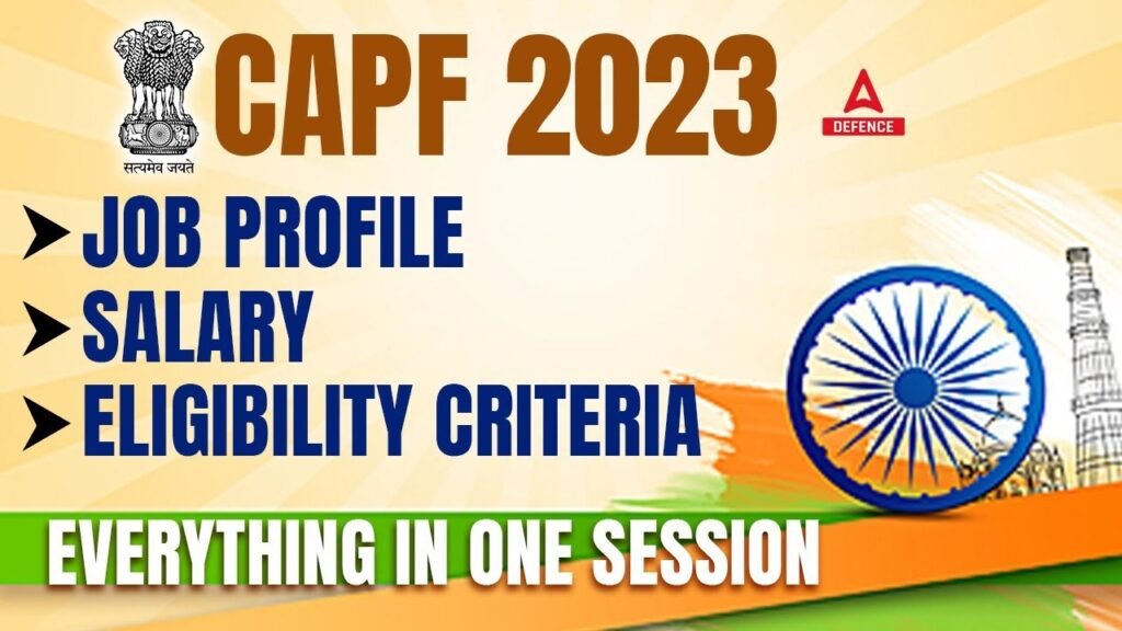 CAPF 2023 - Job Profile,Salary,Eligibility,Criteria | CAPF exam date 2023